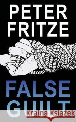 False Guilt Peter Fritze 9780993702549 Peter Fritze