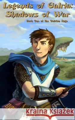 Legends of Galria: Shadows of War MR Tyler Zilkie 9780993708800 Bearion Studios