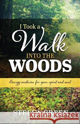 I Took a Walk into the Woods Green, Stella 9780993711824 Stella Mary Green