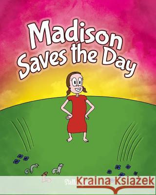 Madison Saves the Day Stella Green Benjamin Woodyard Paul Jeaurond 9780993711855 Stella Mary Green