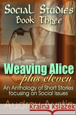 SOCIAL STUDIES - Book Three: Weaving Alice Plus Eleven Krupp, Susan Ruby 9780993716300 Audrey Austin