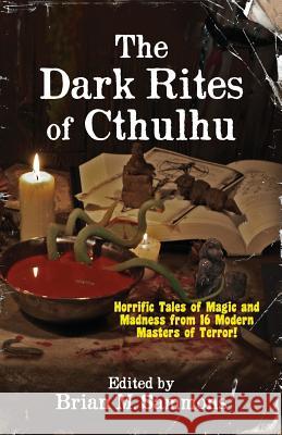 The Dark Rites of Cthulhu Brian M. Sammons Neil Baker 9780993718007