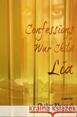 Confessions of a War Child (Lia) Chaker Khazaal 9780993719813