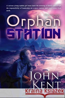 Orphan Station John G Kent 9780993728556 Loyalist Publishing