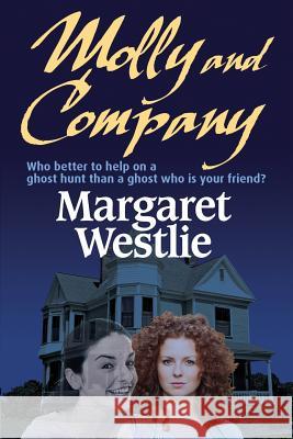 Molly and Company Margaret a. Westlie 9780993734427 Selkirk Stories