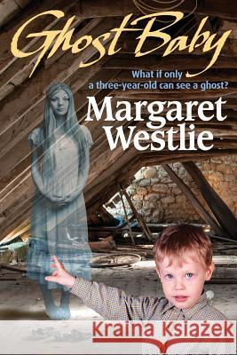 Ghost Baby Margaret a. Westlie 9780993734465