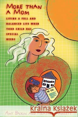 More Than A Mom: Living a Full and Balanced Life when your Child has Special Needs Fawcett, Heather 9780993739309