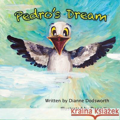 Pedro's Dream Dianne Dodsworth Dong Yu 9780993743504 J Turner Publishing