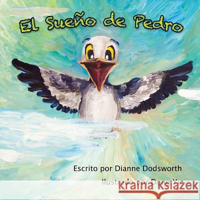 El Sueno de Pedro Dr Dianne Dodsworth 9780993743511 J Turner Publishing