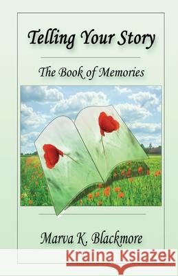 Telling Your Story: The Book of Memories Marva K. Blackmore 9780993744952 Weaver of Words Publishers