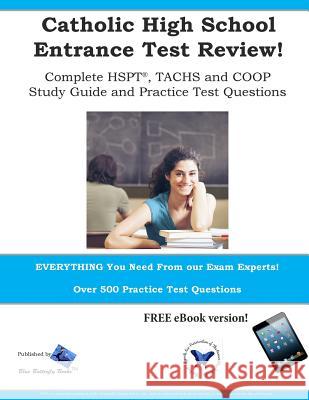 Catholic High School Entrance Test Review: Study Guide & Practice Test Questions for the TACHS, HSPT and COOP Blue Butterfly Books 9780993753732 Blue Butterfly Books