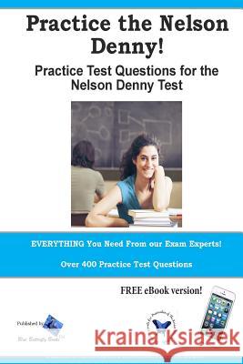 Practice the Nelson Denny! Practice test questions for the Nelson Denny Test Blue Butterfly Books 9780993753794 Blue Butterfly Books