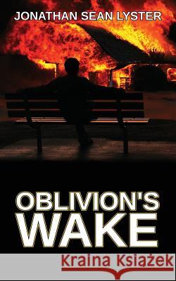 Oblivion's Wake Jonathan Sean Lyster 9780993757013