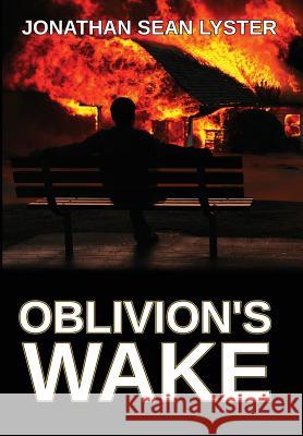 Oblivion's Wake Jonathan Sean Lyster 9780993757020