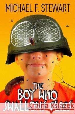 The Boy Who Swallows Flies Michael F. Stewart 9780993757983