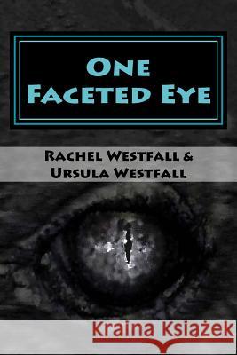 One Faceted Eye: A Sasquatch Tale Rachel Westfall Ursula Westfall 9780993792847