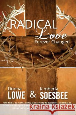 Radical Love Kimberly Soesbee Donna Lowe 9780993795121 Touch Publishing Services