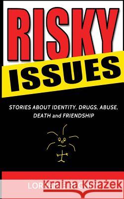Risky Issues: Stories About Identity, Drugs, Abuse, Death and Friendship Bowersock, Melissa 9780993795312 Lorraine Reguly