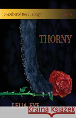 Smothered Rose Trilogy Book 1: Thorny Lelia Eye   9780993797705 One Good Sonnet Publishing