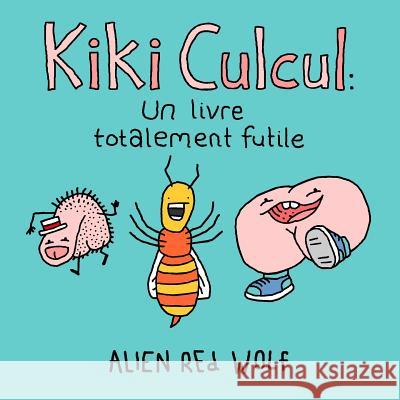 Kiki Culcul: un livre totalement futile Drey, (audrey) 9780993811166 Blankspace Publications