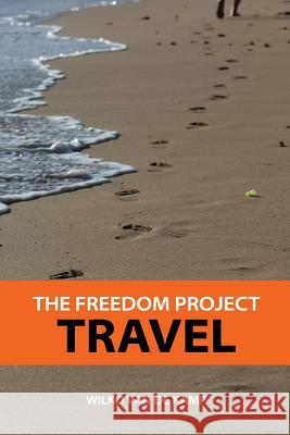 The Freedom Project: Travel - Travel Hacking Simplified. The Secrets to Traveling the World and Flying for Free Van De Kamp, Wilko 9780993826009 Dynamic Windmill