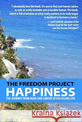 The Freedom Project: Happiness: The Journey From Dead-End Career To Fulfilling Life Van De Kamp, Wilko 9780993826023 Dynamic Windmill