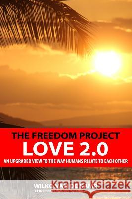 The Freedom Project - Love 2.0: An upgraded view to the way humans relate to each other Van De Kamp, Wilko 9780993826061 Dynamic Windmill