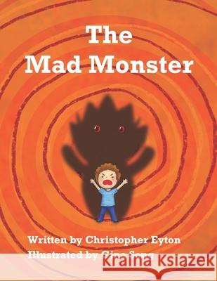 The Mad Monster Christopher Eyton, Gina Song 9780993827358