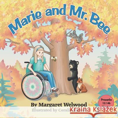 Marie and Mr. Bee (Proverbs 12: 14b Version) Margaret Welwood Coralie Rycroft 9780993830280 Grandma's Bookshelf