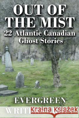 Out of the Mist: 22 Atlantic Canadian Ghost Stories Russell Barton Tom Robson Phil Yeats 9780993833809 Stone Cellar Publications