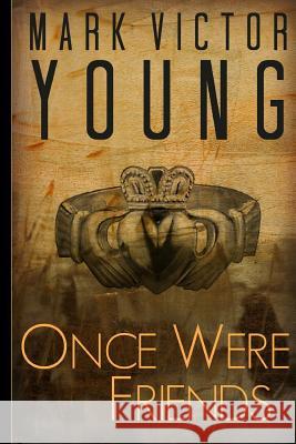 Once Were Friends Mark Victor Young 9780993855818