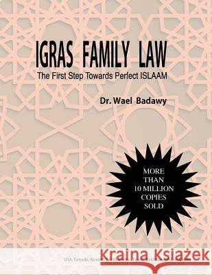 IGRAS Family Law: The First Step Towards Perfect ISLAAM Wael Badawy 9780993856204