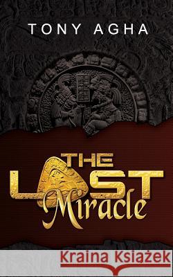 The Lost Miracle Tony Agha 9780993865602 Mythshack Publishing