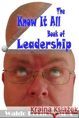 The Know It All Book of Leadership Waldo Rochow Will Rochow 9780993881251 Waldo Rochow