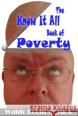 The Know It All Book of Poverty Waldo Rochow Will Rochow 9780993881800 Waldo Rochow