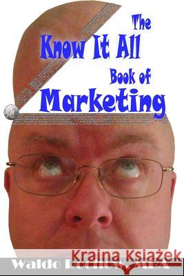 The Know It All Book of Marketing Waldo Rochow Will Rochow 9780993881862 Waldo Rochow