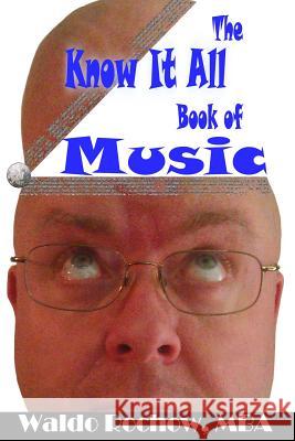 The Know It All Book of Music Waldo Rochow Will Rochow 9780993881886 Waldo Rochow