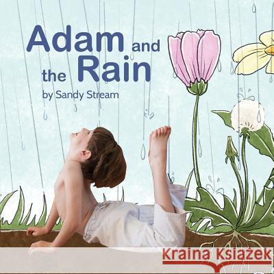 Adam and the Rain Sandy Stream Tomoko Matsuoka Yoko Matsuoka 9780993882807 Sandy Stream Publishing