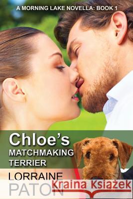 Chloe's Matchmaking Terrier Lorraine Paton 9780993884641 Lorraine Paton