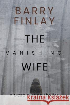 The Vanishing Wife: An Action-Packed Crime Thriller Finlay, Barry 9780993891007