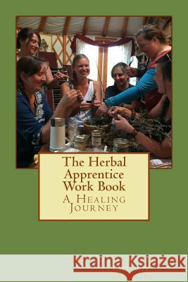 The Herbal Apprentice Work Book Abrah Arneson Arneson 9780993906923