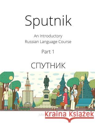 Sputnik: An Introductory Russian Language Course, Part I Julia Rochtchina   9780993913907 Tltnetwork