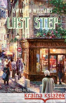 Last Step: The first in a new series starring Sara Williams, Gwyneth 9780993927003