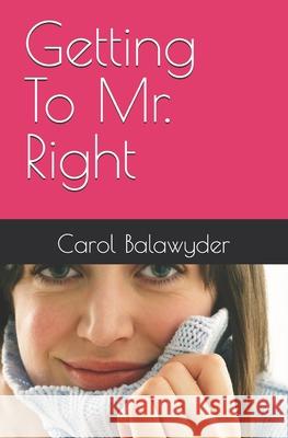 Getting To Mr. Right Balawyder, Carol 9780993934612 Canadian ISBN Service System (Ciss)