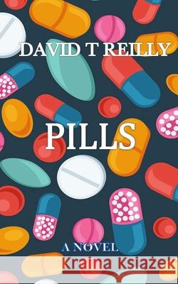 Pills David T. Reilly 9780993943317 Top Banana Media Inc