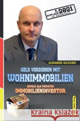Geld verdienen mit Wohnimmobilien: Erfolg als privater Immobilieninvestor Goldwein, Alexander 9780993950643 M&e Books
