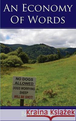 An Economy of Words: Collected Poems of Bob Myers Bob Myers 9780993952777 Northwest Passage Books