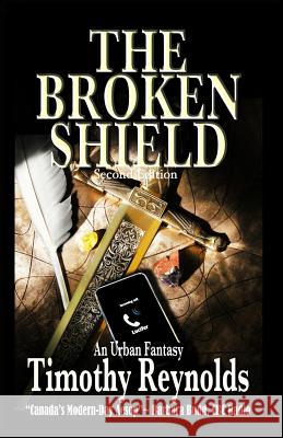 The Broken Shield: An Urban Fantasy Timothy Reynolds 9780993963131 Cometcatcher Press