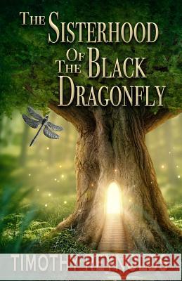 The Sisterhood of the Black Dragonfly Timothy Reynolds 9780993963155 Cometcatcher Press