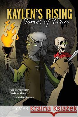 Kaylen's Rising: Tomes of Taria, Book #1 Robichaud, Yves 9780993974601